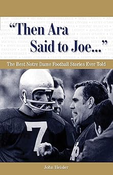 "Then Ara Said to Joe. . .": The Best Notre Dame Football Stories Ever Told (Best Sports Stories Ever Told)